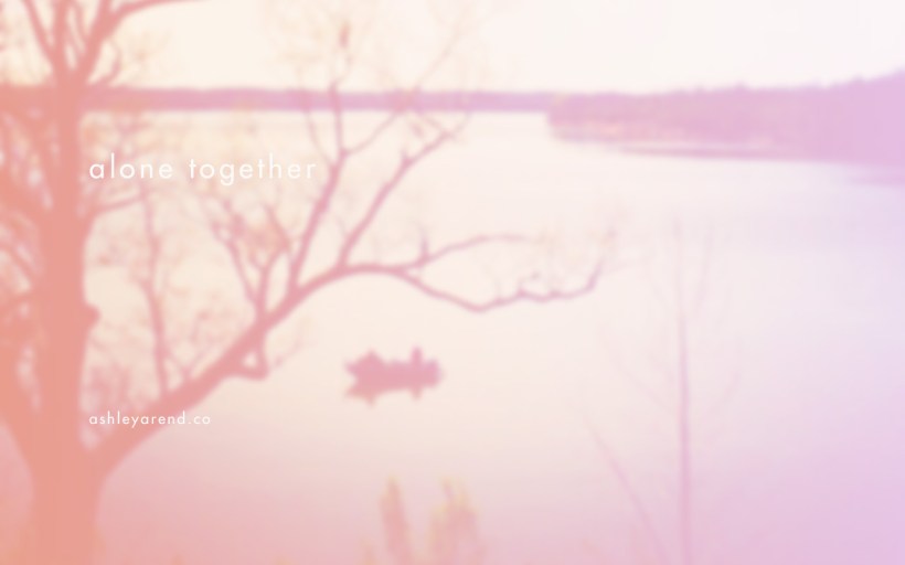 ashley_blog-alone_together