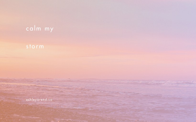 ashley_blog-calm-my-storm