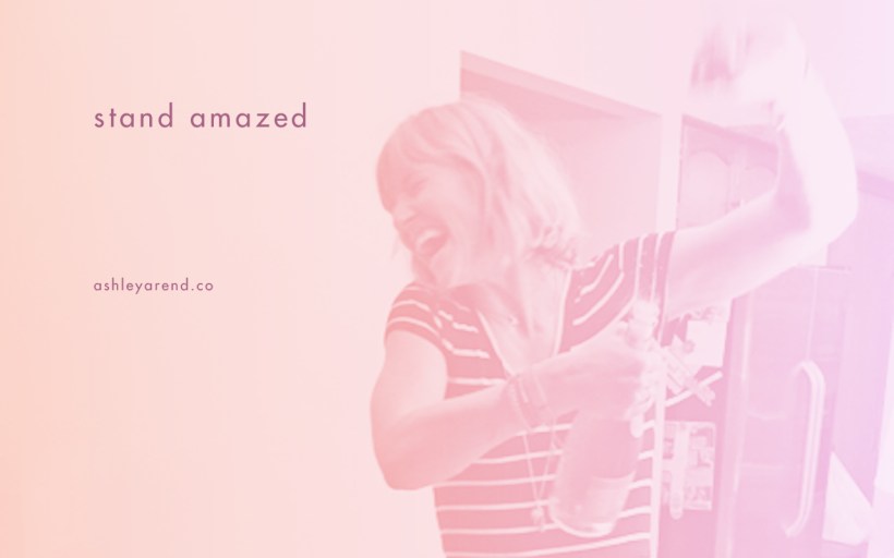ashley_blog-stand-amazed